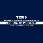 Jurisprudencias y Tesis Aisladas publicadas durante 2021